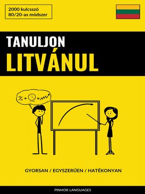 cover image of Tanuljon Litvánul--Gyorsan / Egyszerűen / Hatékonyan